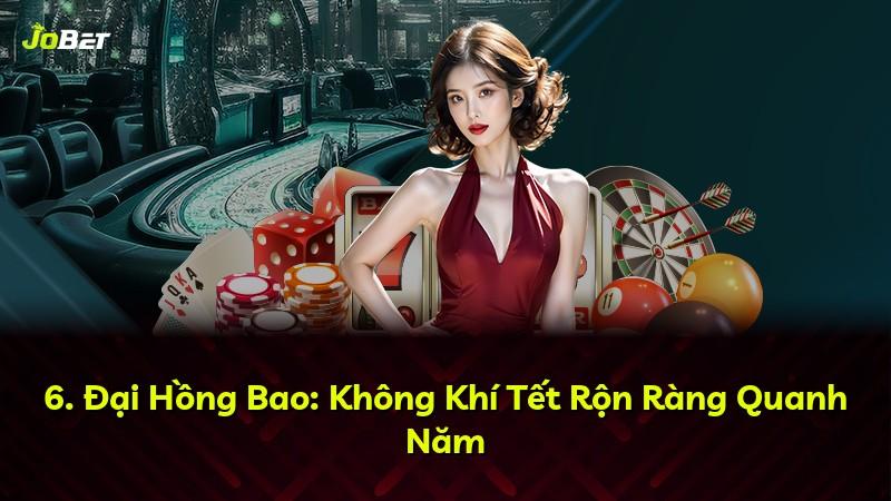 6. Đại Hồng Bao: Không Khí Tết Rộn Ràng Quanh Năm