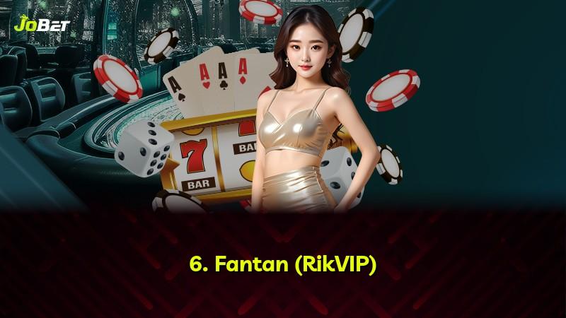 6. Fantan (RikVIP)
