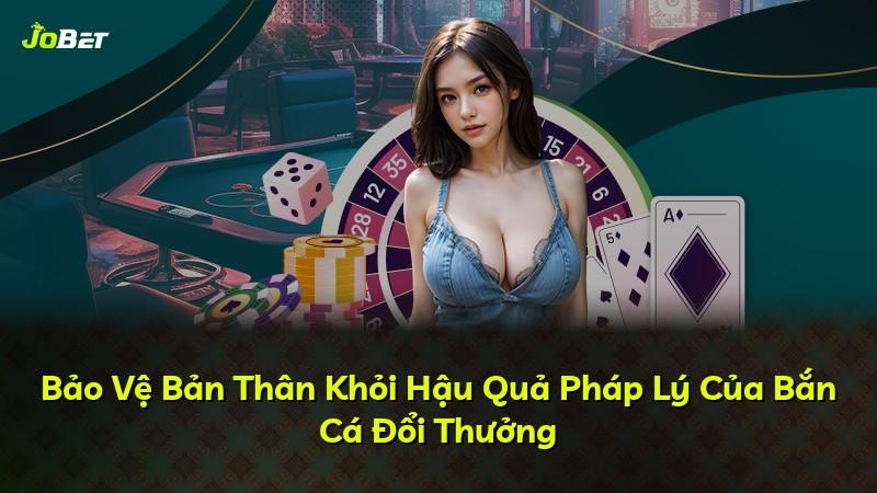 Bảo Vệ Bản Thân Khỏi Hậu Quả Pháp Lý Của Bắn Cá Đổi Thưởng