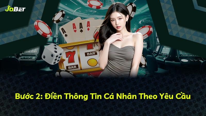 Bước 2: Điền Thông Tin Cá Nhân Theo Yêu Cầu