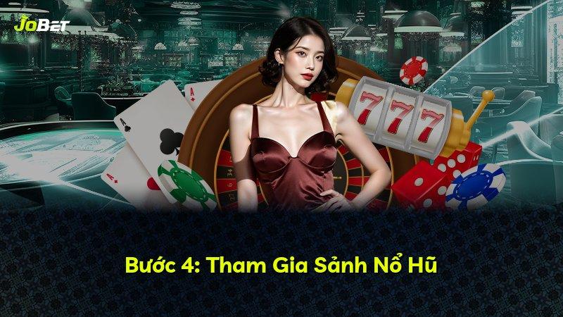 Bước 4: Tham Gia Sảnh Nổ Hũ