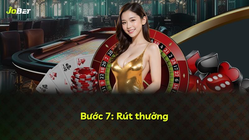 Bước 7: Rút thưởng