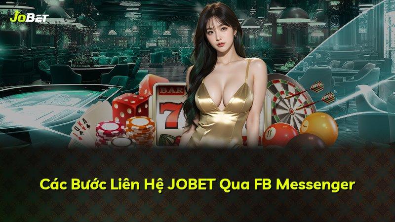 Các Bước Liên Hệ JOBET Qua FB Messenger