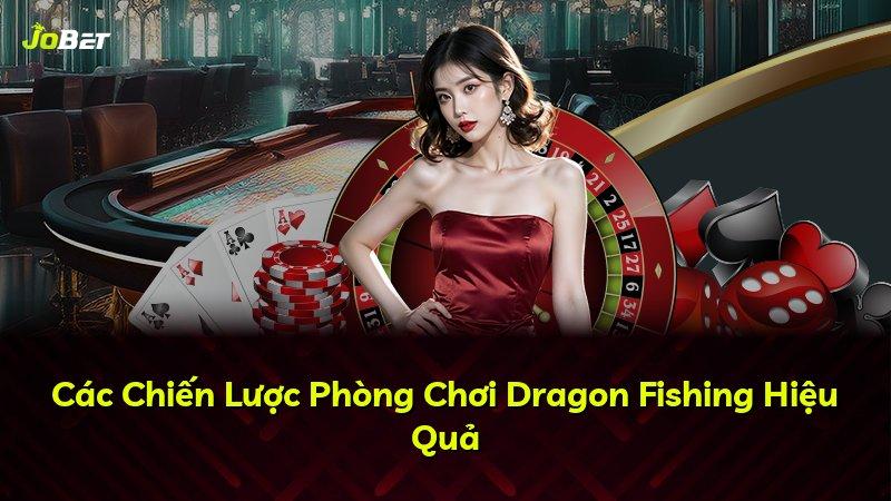 Các Chiến Lược Phòng Chơi Dragon Fishing Hiệu Quả