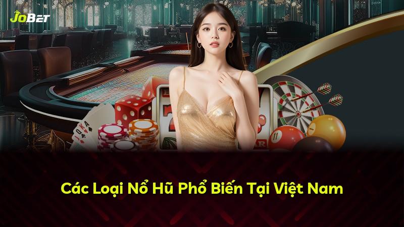 Các Loại Nổ Hũ Phổ Biến Tại Việt Nam