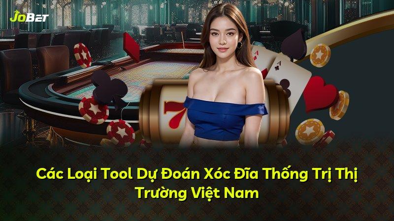 Các Loại Tool Dự Đoán Xóc Đĩa Thống Trị Thị Trường Việt Nam