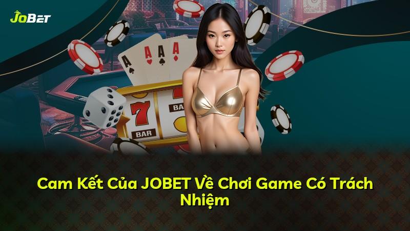 Cam Kết Của JOBET Về Chơi Game Có Trách Nhiệm