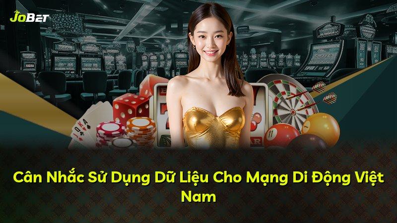 Cân Nhắc Sử Dụng Dữ Liệu Cho Mạng Di Động Việt Nam