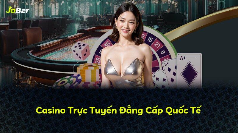 Casino Trực Tuyến Đẳng Cấp Quốc Tế