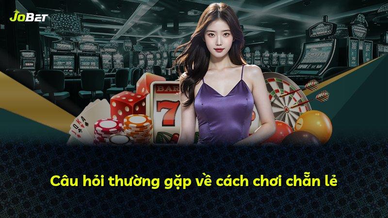 Câu hỏi thường gặp về cách chơi chẵn lẻ