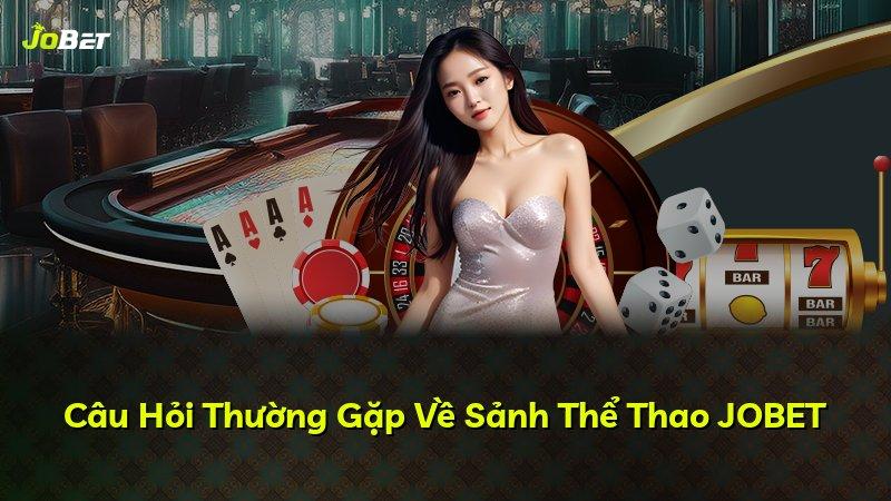 Câu Hỏi Thường Gặp Về Sảnh Thể Thao JOBET