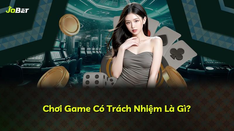 Chơi Game Có Trách Nhiệm Là Gì?