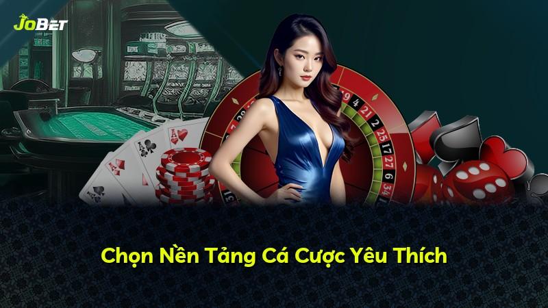 Chọn Nền Tảng Cá Cược Yêu Thích