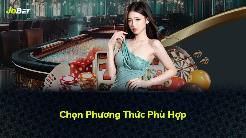 Chọn Phương Thức Phù Hợp