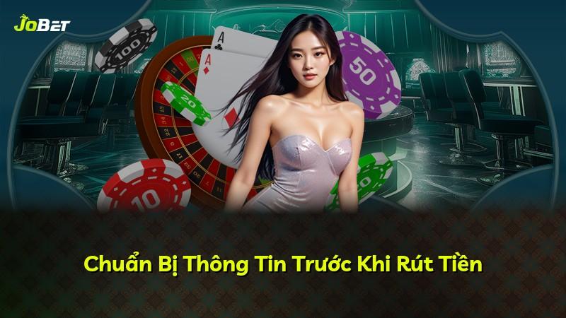 Chuẩn Bị Thông Tin Trước Khi Rút Tiền