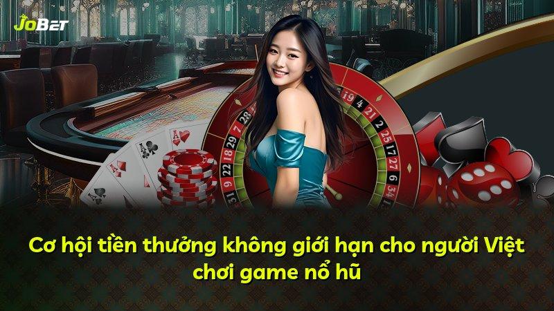 Cơ hội tiền thưởng không giới hạn cho người Việt chơi game nổ hũ