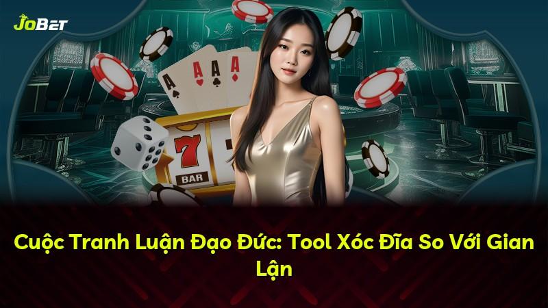 Cuộc Tranh Luận Đạo Đức: Tool Xóc Đĩa So Với Gian Lận