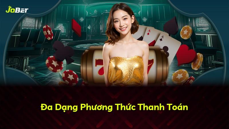 Đa Dạng Phương Thức Thanh Toán