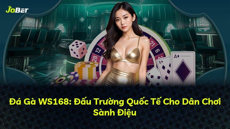 Đá Gà WS168: Đấu Trường Quốc Tế Cho Dân Chơi Sành Điệu
