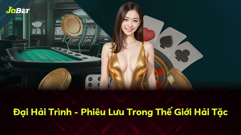 Đại Hải Trình - Phiêu Lưu Trong Thế Giới Hải Tặc