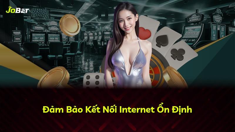 Đảm Bảo Kết Nối Internet Ổn Định