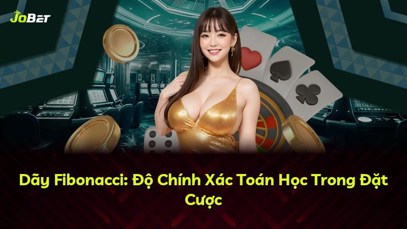 Dãy Fibonacci: Độ Chính Xác Toán Học Trong Đặt Cược