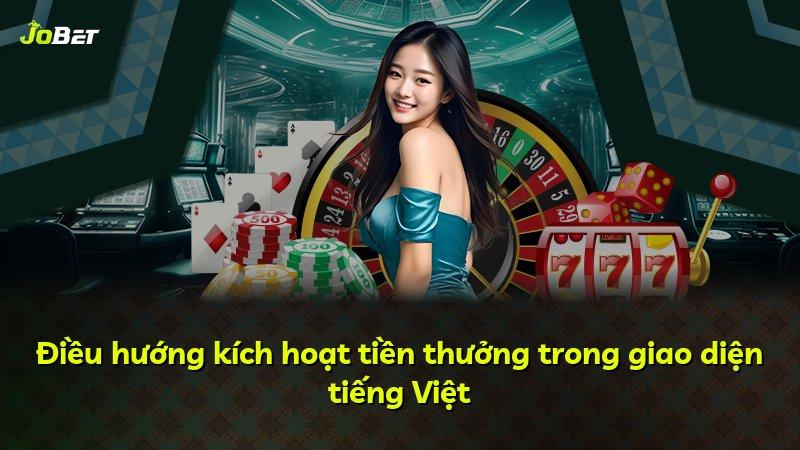 Điều hướng kích hoạt tiền thưởng trong giao diện tiếng Việt