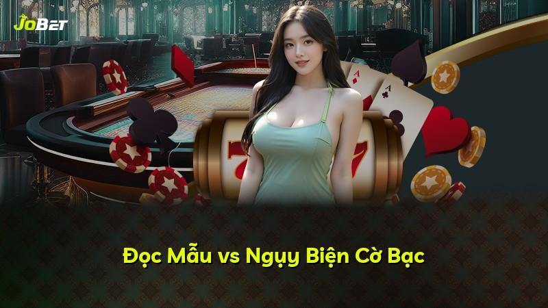 Đọc Mẫu vs Ngụy Biện Cờ Bạc