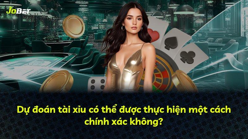 Dự đoán tài xỉu có thể được thực hiện một cách chính xác không?
