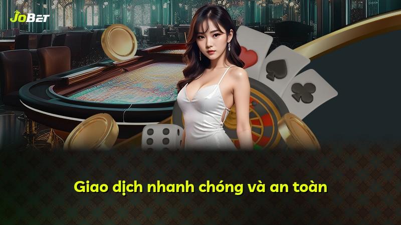 Giao dịch nhanh chóng và an toàn