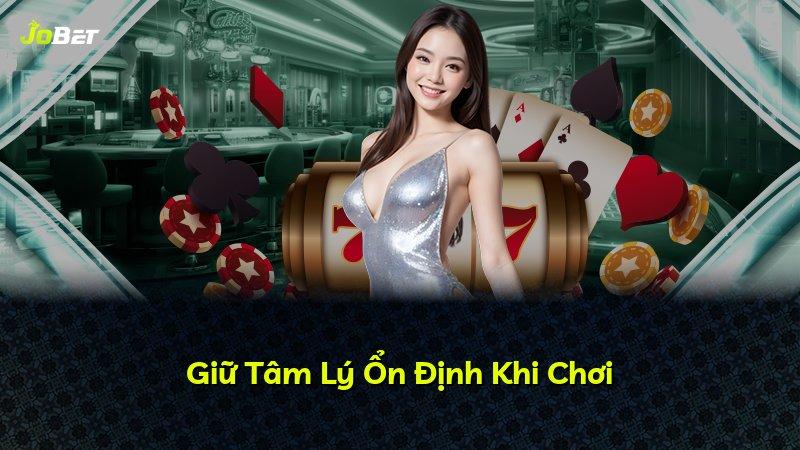 Giữ Tâm Lý Ổn Định Khi Chơi