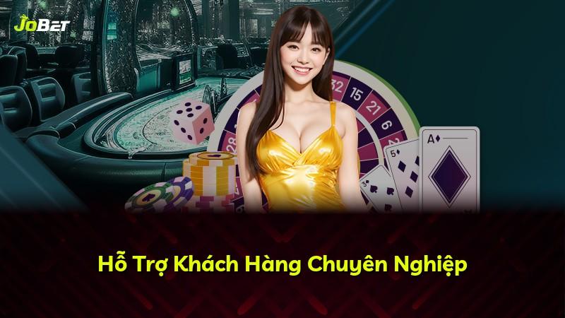 Hỗ Trợ Khách Hàng Chuyên Nghiệp