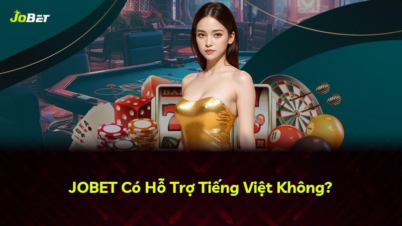JOBET Có Hỗ Trợ Tiếng Việt Không?