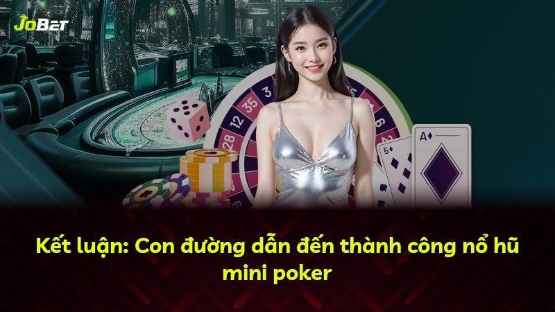 Kết luận: Con đường dẫn đến thành công nổ hũ mini poker