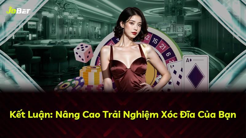 Kết Luận: Nâng Cao Trải Nghiệm Xóc Đĩa Của Bạn