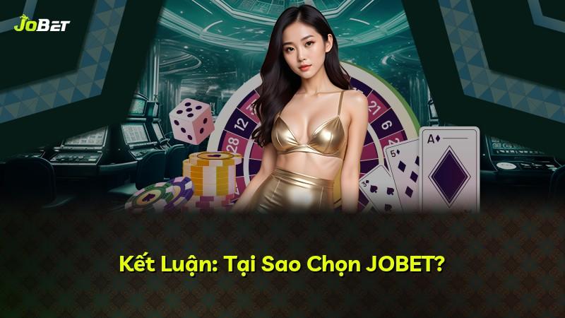 Kết Luận: Tại Sao Chọn JOBET?
