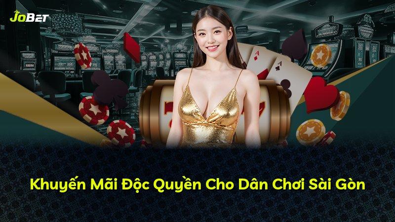 Khuyến Mãi Độc Quyền Cho Dân Chơi Sài Gòn