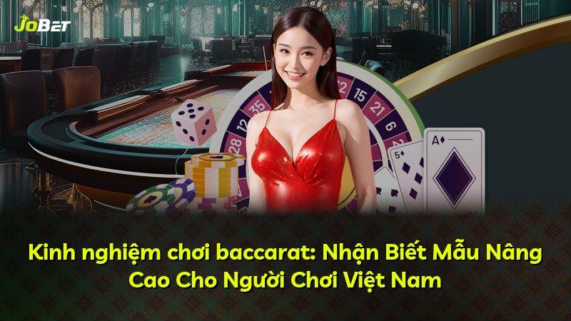 Kinh nghiệm chơi baccarat: Nhận Biết Mẫu Nâng Cao Cho Người Chơi Việt Nam
