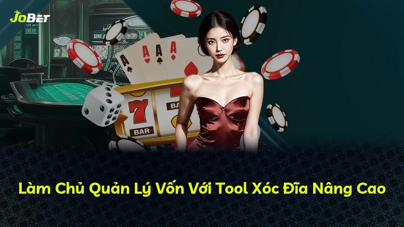 Làm Chủ Quản Lý Vốn Với Tool Xóc Đĩa Nâng Cao