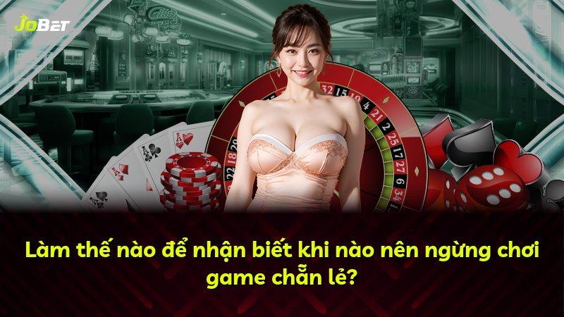 Làm thế nào để nhận biết khi nào nên ngừng chơi game chẵn lẻ?