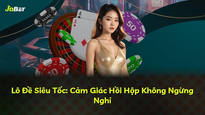 Lô Đề Siêu Tốc: Cảm Giác Hồi Hộp Không Ngừng Nghỉ