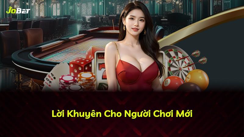 Lời Khuyên Cho Người Chơi Mới
