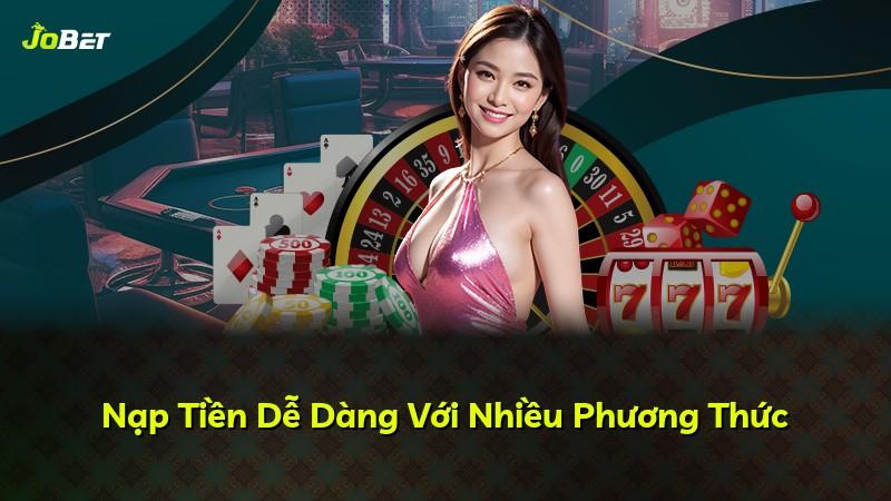 Nạp Tiền Dễ Dàng Với Nhiều Phương Thức