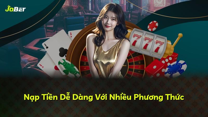 Nạp Tiền Dễ Dàng Với Nhiều Phương Thức