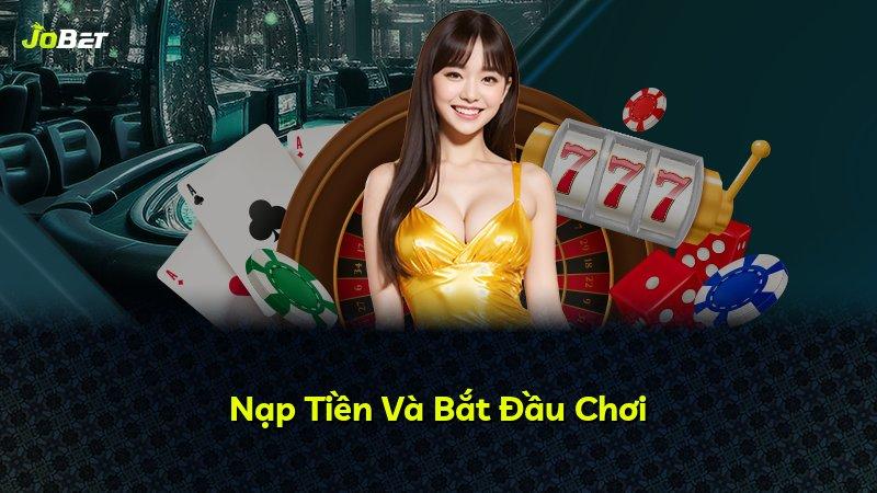 Nạp Tiền Và Bắt Đầu Chơi