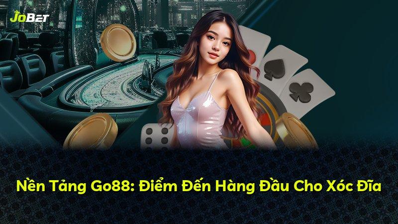 Nền Tảng Go88: Điểm Đến Hàng Đầu Cho Xóc Đĩa