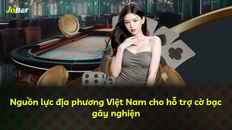 Nguồn lực địa phương Việt Nam cho hỗ trợ cờ bạc gây nghiện