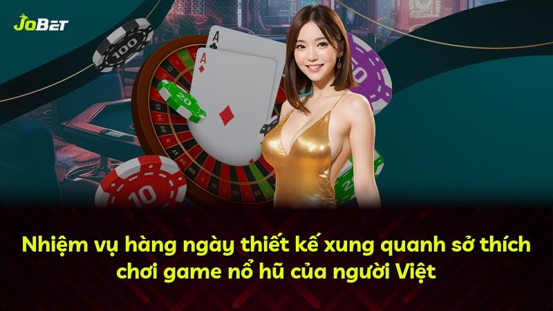 Nhiệm vụ hàng ngày thiết kế xung quanh sở thích chơi game nổ hũ của người Việt