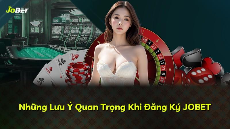 Những Lưu Ý Quan Trọng Khi Đăng Ký JOBET