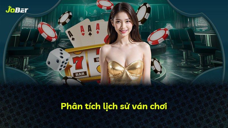 Phân tích lịch sử ván chơi
